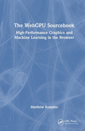 [object Object] «The WebGPU Sourcebook: High-Performance Graphics and Machine Learning in the Browser», автор Метью Скарпіно - фото №1