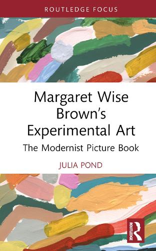 Бумажная книга «Margaret Wise Brown’s Experimental Art: The Modernist Picture Book», автор Джулия Понд - фото №1