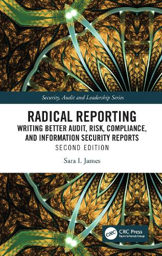 Бумажная книга «Radical Reporting: Writing Better Audit, Risk, Compliance, and Information Security Reports», автор Сара И. Джеймс - фото №1
