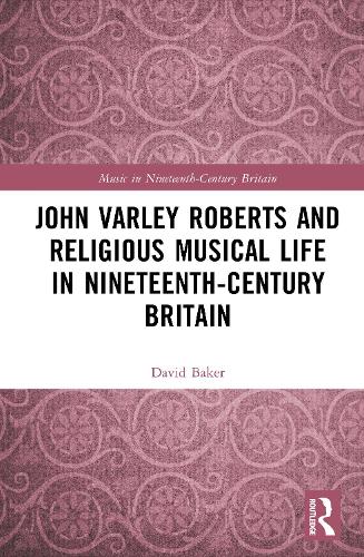 Paper book «John Varley Roberts and Religious Musical Life in Nineteenth-Century Britain», author David Baker - фото №1