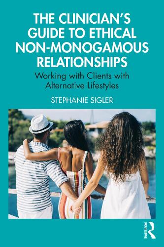 Паперова книга «The Clinician's Guide to Ethical Non-Monogamous Relationships: Working with Clients with Alternative Lifestyles», автор Стефані Сіглер - фото №1