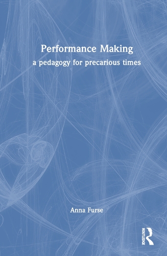 Бумажная книга «Performance Making: a pedagogy for precarious times», автор Анна Фурс - фото №1