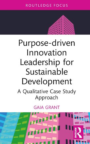 [object Object] «Purpose-driven Innovation Leadership for Sustainable Development: A Qualitative Case Study Approach», автор Гайя Грант - фото №1