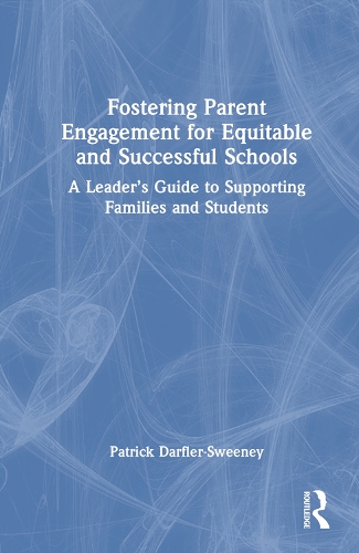 Бумажная книга «Fostering Parent Engagement for Equitable and Successful Schools: A Leader’s Guide to Supporting Families and Students», автор Патрик Дарфлер-Суини - фото №1