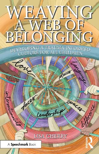 [object Object] «Weaving a Web of Belonging: Developing a Trauma-Informed Culture for All Children», автор Ліза Черрі - фото №1