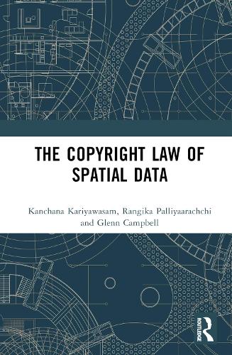 Бумажная книга «The Copyright Law of Spatial Data», авторов Гленн Кэмпбелл, Канчана Кариявасам, Рангика Паллияраччи - фото №1