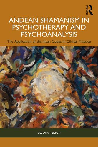 Бумажная книга «Andean Shamanism in Psychotherapy and Psychoanalysis: The Application of the Incan Codes in Clinical Practice», автор Дебора Брайон - фото №1
