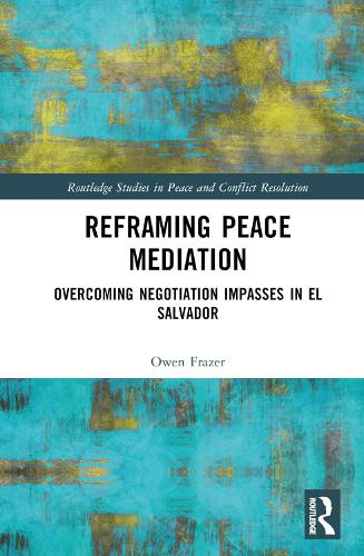Бумажная книга «Reframing Peace Mediation: Overcoming Negotiation Impasses in El Salvador», автор Оуэн Фрейзер - фото №1
