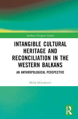 Паперова книга «Intangible Cultural Heritage and Reconciliation in the Western Balkans: An Anthropological Perspective», автор Мілош Міленкович - фото №1