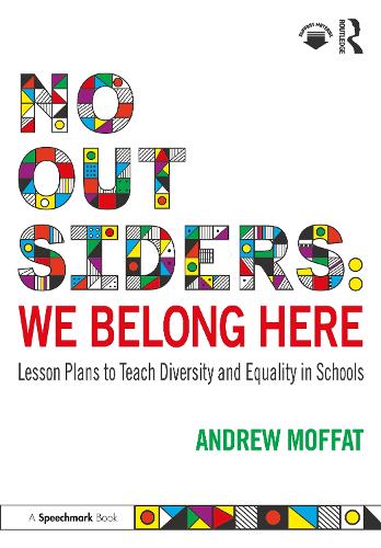 Паперова книга «No Outsiders: We Belong Here: Lesson Plans to Teach Diversity and Equality in Schools», автор Ендрю Моффат - фото №1