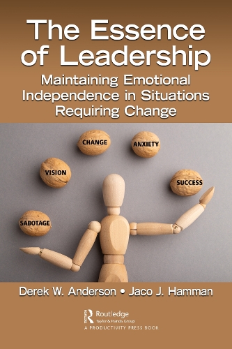 Бумажная книга «The Essence of Leadership: Maintaining Emotional Independence in Situations Requiring Change», авторов Дерек В. Андерсон, Жако Дж. Хамман - фото №1