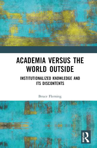 Бумажная книга «Academia versus the World Outside: Institutionalized Knowledge and Its Discontents», автор Брюс Флеминг - фото №1