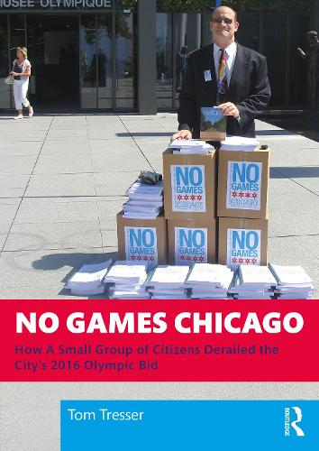 Бумажная книга «No Games Chicago: How A Small Group of Citizens Derailed the City’s 2016 Olympic Bid», автор Том Трессер - фото №1