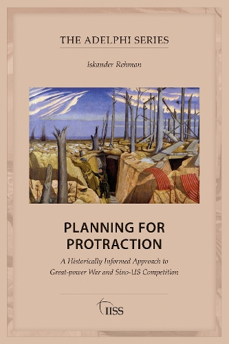 Паперова книга «Planning for Protraction: A Historically Informed Approach to Great-power War and Sino-US Competition», автор Іскандер Рехман - фото №1