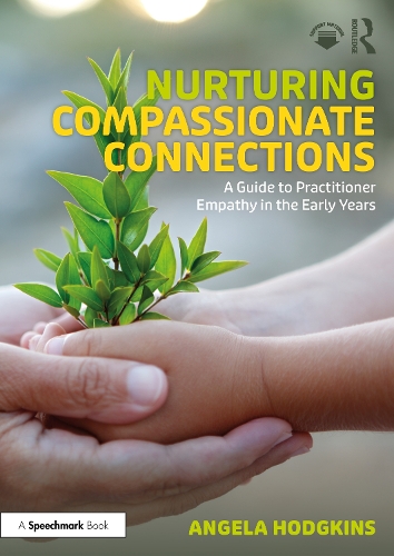 Паперова книга «Nurturing Compassionate Connections: A Guide to Practitioner Empathy in the Early Years», автор Анжела Ходжкінс - фото №1