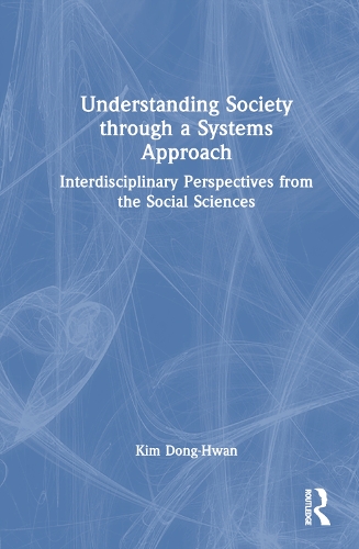 Паперова книга «Understanding Society through a Systems Approach: Interdisciplinary Perspectives from the Social Sciences», автор Кім Донг-Хван - фото №1