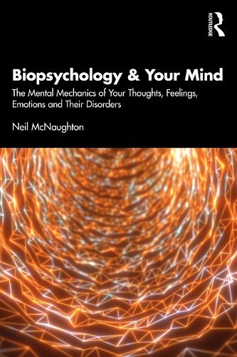 Бумажная книга «Biopsychology and Your Mind: The Mental Mechanics of Your Thoughts, Feelings, Emotions and Their Disorders», автор Нил Макнотон - фото №1