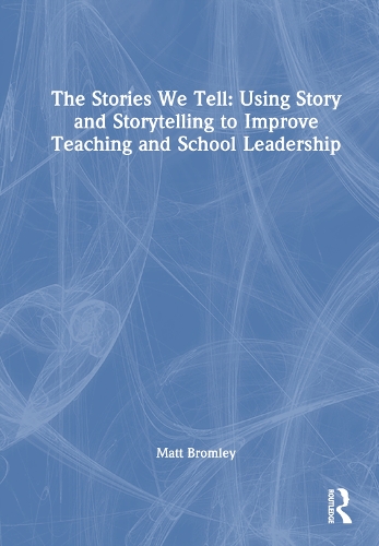 Бумажная книга «The Stories We Tell: How to Use Story and Storytelling to Improve Teaching and School Leadership», автор Мэтт Бромли - фото №1