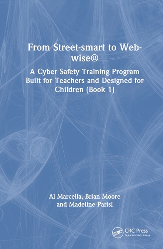 [object Object] «From Street-smart to Web-wise®: A Cyber Safety Training Program Built for Teachers and Designed for Children (Book 1)», авторів Аль Марчелла, Брайан Мур, Мадлен Парізі - фото №1