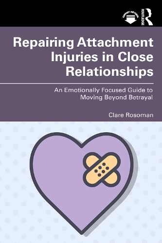 [object Object] «Repairing Attachment Injuries in Close Relationships: An Emotionally Focused Guide to Moving Beyond Betrayal», автор Клер Росоман - фото №1