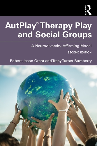 Паперова книга «AutPlay® Therapy Play and Social Groups: A Neurodiversity-Affirming Model», авторів Роберт Джейсон Грант, Трейсі Тернер-Бамберрі - фото №1