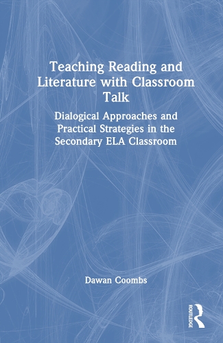 Бумажная книга «Teaching Reading and Literature with Classroom Talk: Dialogical Approaches and Practical Strategies in the Secondary ELA Classroom», автор Даван Кумбс - фото №1