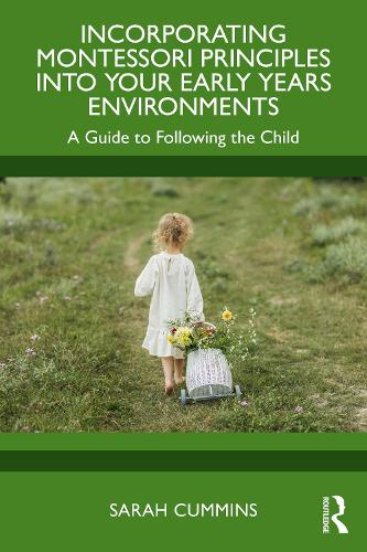 Паперова книга «Incorporating Montessori Principles into Your Early Years Environments: A Guide to Following the Child», автор Сара Каммінс - фото №1