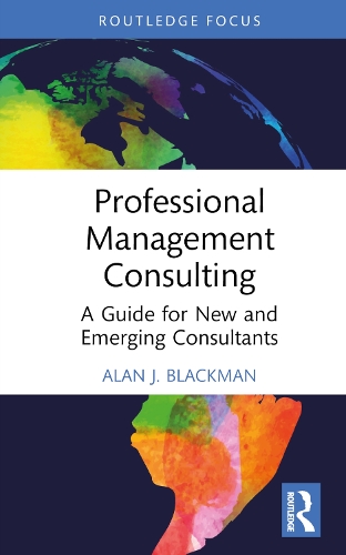 Бумажная книга «Professional Management Consulting: A Guide for New and Emerging Consultants», автор Алан Дж. Блэкман - фото №1