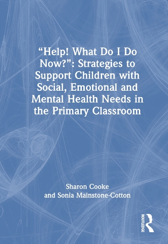 [object Object] «“Help! What Do I Do Now?”: Strategies to Support Children with Social, Emotional and Mental Health Needs in the Primary Classroom», автор Соня Мейнстоун-Коттон - фото №1
