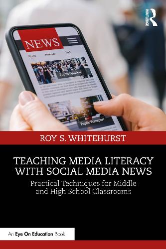 Паперова книга «Teaching Media Literacy with Social Media News: Practical Techniques for Middle and High School Classrooms», автор Рой С. Вайтхерст - фото №1