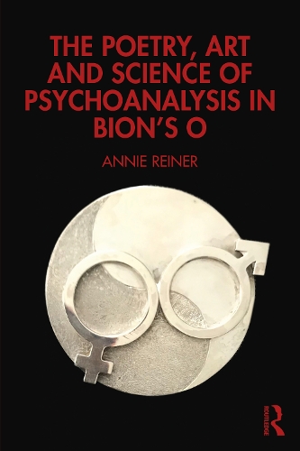 Паперова книга «The Poetry, Art and Science of Psychoanalysis in Bion's O», автор Енні Райнер - фото №1