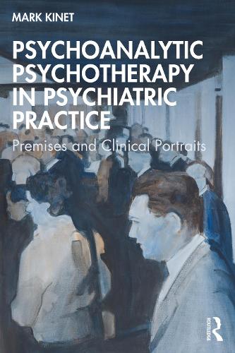 Паперова книга «Psychoanalytic Psychotherapy in Psychiatric Practice: Premises and Clinical Portraits», автор Марк Кінет - фото №1