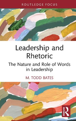 Бумажная книга «Leadership and Rhetoric: The Nature and Role of Words in Leadership», автор М. Тодд Бейтс - фото №1