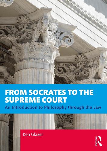 Паперова книга «From Socrates to the Supreme Court: An Introduction to Philosophy through the Law», автор Кеннет Глейзер - фото №1