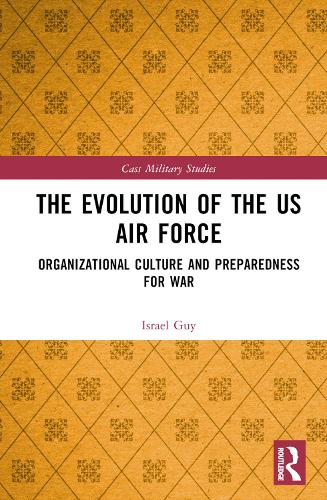 Бумажная книга «The Evolution of the US Air Force: Organizational Culture and Preparedness for War», автор Израэль Гай - фото №1