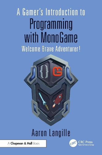 Паперова книга «A Gamer's Introduction to Programming with MonoGame: Welcome Brave Adventurer!», автор Аарон Ленґілл - фото №1