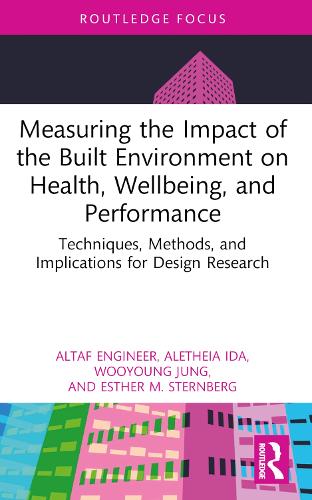 Бумажная книга «Measuring the Impact of the Built Environment on Health, Wellbeing, and Performance: Techniques, Methods, and Implications for Design Research», авторов Алетейя Ида, Альтаф Инженир, Эстер М. Штернберг, Уоюн Чжон - фото №1