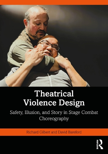 Бумажная книга «Theatrical Violence Design: Safety, Illusion, and Story in Stage Combat Choreography», авторов Дэвид Барефорд, Ричард Гилберт - фото №1