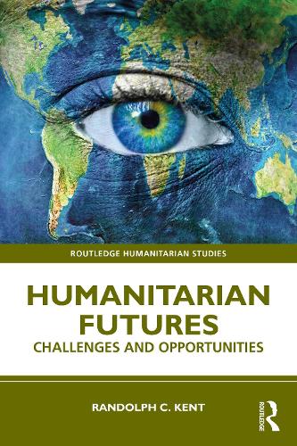 Бумажная книга «Humanitarian Futures: Challenges and Opportunities», автор Рэндольф К. Кент - фото №1