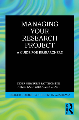 Бумажная книга «Managing Your Research Project: A Guide for Researchers», авторов Эйми Грант, Хелен Кара, Ингер Мьюберн, Пэт Томсон - фото №1