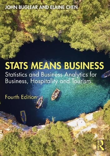 Бумажная книга «Stats Means Business: Statistics and Business Analytics for Business, Hospitality and Tourism», авторов Элейн Чен, Джон Баглир - фото №1