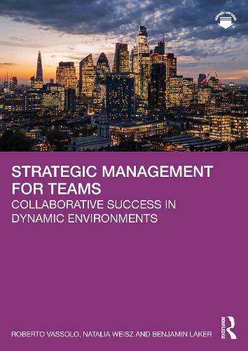 Paper book «Strategic Management for Teams: Collaborative Success in Dynamic Environments», authors Benjamin Laker, Natalia Weisz - фото №1