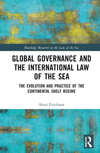 Паперова книга «Global Governance and the International Law of the Sea: The Evolution and Practice of the Continental Shelf Regime», автор Шані Фрідман - фото №1
