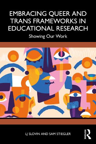 Бумажная книга «Embracing Queer and Trans Frameworks in Qualitative Educational Research: Showing Our Work», автор Л. Дж. Словин - фото №1