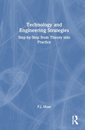 Паперова книга «Technology and Engineering Strategies: Step-by-Step from Theory into Practice», автор П.Дж. Моар - фото №1