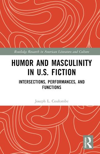 Бумажная книга «Humor and Masculinity in U.S. Fiction: Intersections, Performances, and Functions», автор Джозеф Л. Куломб - фото №1
