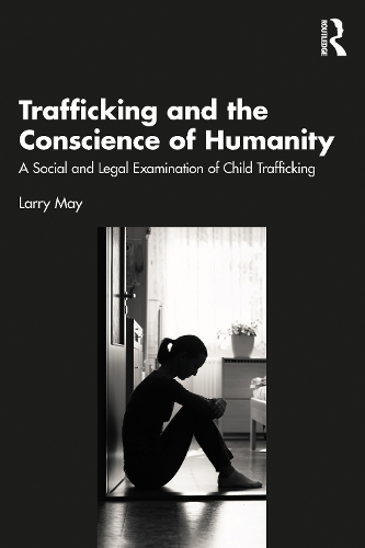 Бумажная книга «Trafficking and the Conscience of Humanity: A Social and Legal Examination of Child Trafficking», автор Ларри Мэй - фото №1