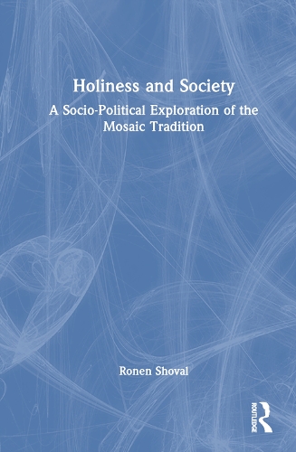 Бумажная книга «Holiness and Society: A Socio-Political Exploration of the Mosaic Tradition», автор Ронен Шовал - фото №1