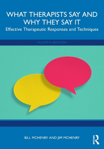 Бумажная книга «What Therapists Say and Why They Say It: Effective Therapeutic Responses and Techniques», авторов Билл МакГенри, Джим МакГенри - фото №1