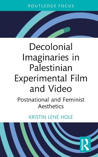 Бумажная книга «Decolonial Imaginaries in Palestinian Experimental Film and Video: Postnational and Feminist Aesthetics», автор Кристин Лене Холе - фото №1